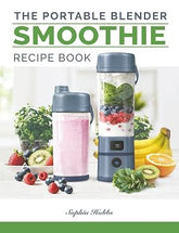 Portable Blender Smoothie Recipe Book: Healthy Smoothies, Juices and High Protein Shakes... Blend & Go (Quick & Easy Recipe Books UK)